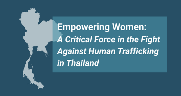 Empowering Women: A Critical Force in the Fight Against Human Trafficking in Thailand